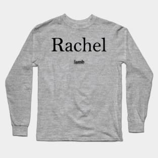 Rachel Name meaning Long Sleeve T-Shirt